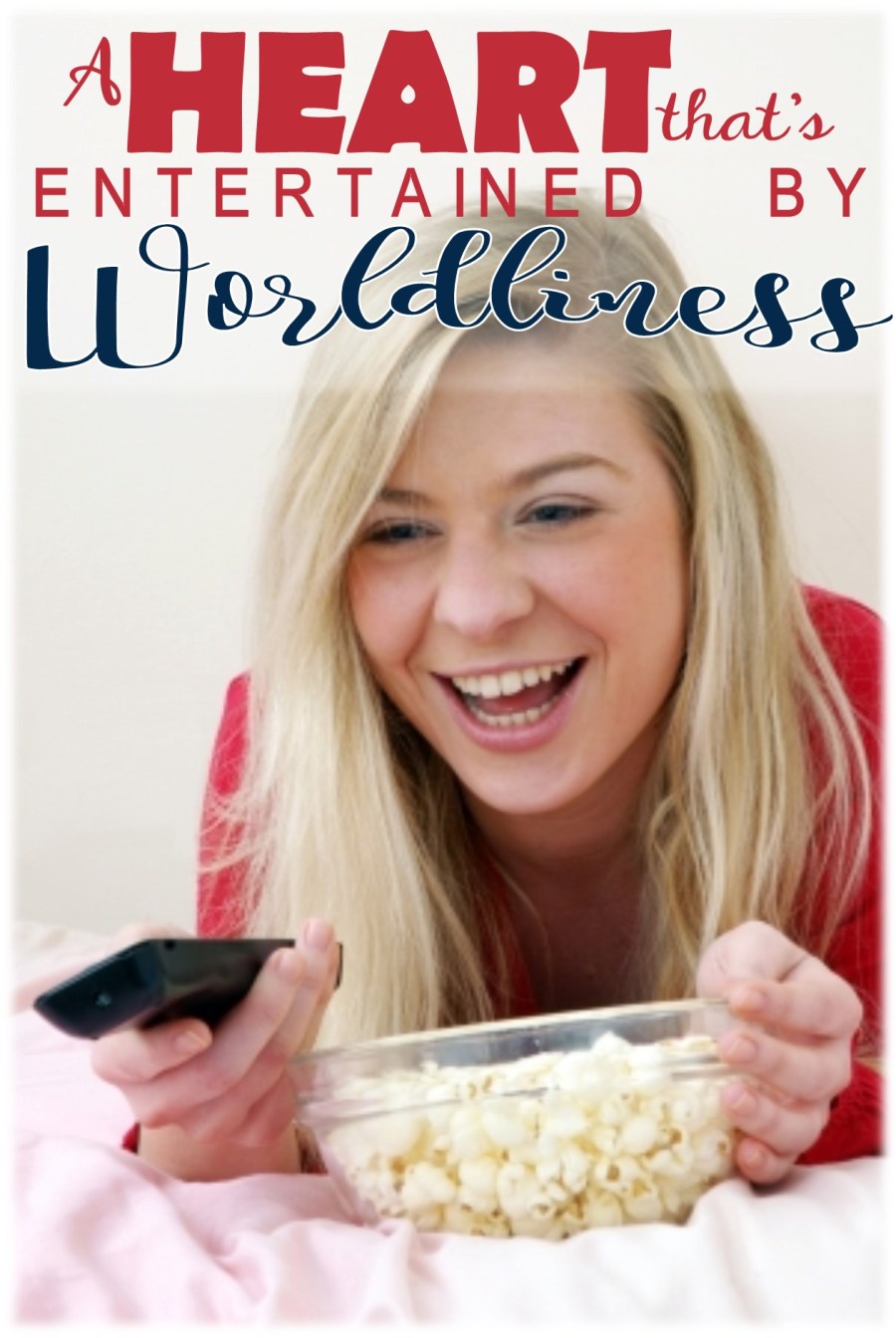 a-heart-thats-entertained-by-worldliness